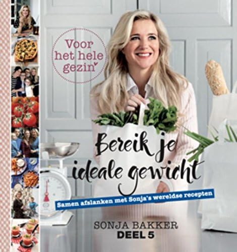 Bereik je ideale gewicht voor het hele gezin! 5 (Bereik je ideale gewicht voor het hele gezin!: samen afslanken met Sonja's wereldse recepten)