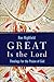 Great Is the Lord: Theology for the Praise of God