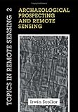 Archaeological Prospecting and Remote Sensing, Scollar, Irwin and Tabbagh, A., 052132050X