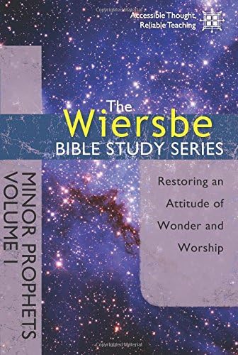 The Wiersbe Bible Study Series: Minor Prophets Vol. 1: Restoring an Attitude of Wonder and Worship