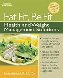 Eat Fit, Be Fit: Health and Weight Management Solutions by 