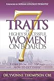 7 Traits of Highly Successful Women on Boards: Views from the top and how to get there