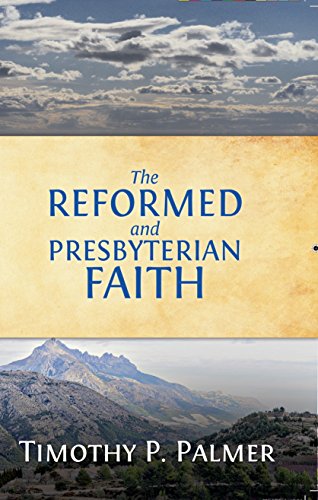 The Reformed and Presbyterian Faith: A View from Nigeria by Timothy P Palmer