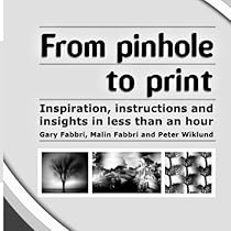 From Pinhole to Print: Inspiration, Instructions and Insights in Less Than an Hour From Pinhole to Print: Inspiration, Instructions and Insights in Less Than an Hour