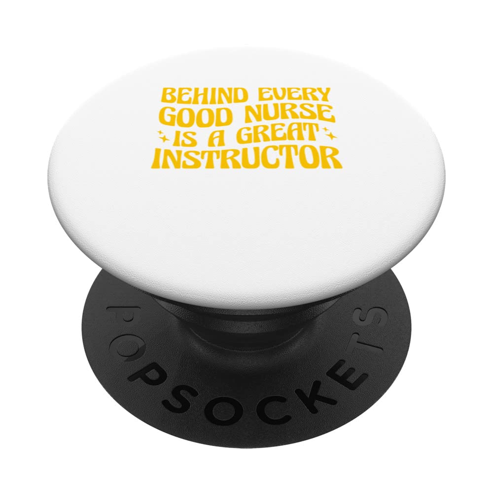 Behind Every Good Nurse Is A Great Instructor Nurse Educator PopSockets Swappable PopGrip