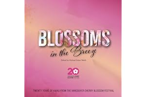 Blossoms in the Breeze: Twenty Years of Haiku from the Vancouver Cherry Blossom Festival