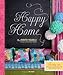 Happy Home: Twenty-One Sewing and Craft Projects to Pretty Up Your Home by Jennifer Paganelli