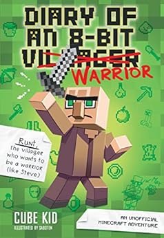 Diary of an 8-Bit Warrior (Book 1 8-Bit Warrior series 