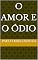Livro O amor e o ódio