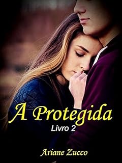 Livro A Protegida: O perigo está mais próximo do que imaginávamos! (Salva-me Livro 2)