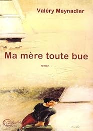 Ma mère toute bue