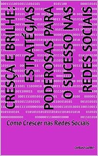Livro Cresça e Brilhe: Estratégias Poderosas para o Sucesso nas Redes Sociais: Como Crescer nas Redes Sociais