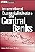 International Economic Indicators and Central Banks