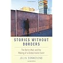 Stories Without Borders: The Berlin Wall and the Making of a Global Iconic Event