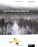 Capture One Pro 10: Mastering Raw Development, Image Processing, and Asset Management