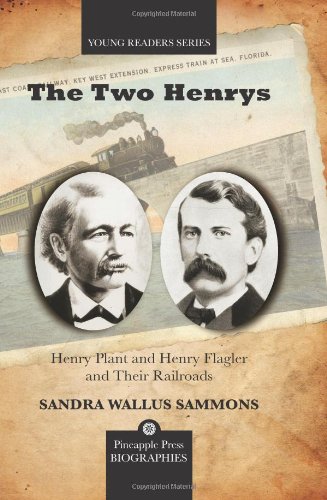 Download The Two Henrys: Henry Plant and Henry Flagler and Their Railroads (Pineapple Press Biography)