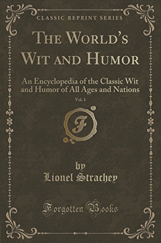 The World's Wit and Humor, Vol. 1: An Encyclopedia of the Classic Wit and Humor of All Ages and Nations (Classic Reprint)