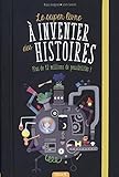 Le super livre à inventer des histoires : Plus de 12 millions de possibilités ! by 