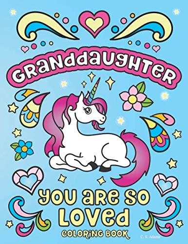 Love Quotes For Granddaughter Granddaughter You Are So Loved Coloring Book: With Fun “I Love You” Inspirational  Quotes To Encourage Confidence, & Self Esteem Along With Positive ...  Anxiety Relieving Messages To Color For Girls: Adams,