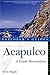 Explorer's Guide Acapulco: A Great Destination (Explorer's Great Destinations)