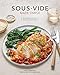 Sous Vide Made Simple: 60 Everyday Recipes for Perfectly Cooked Meals [A Cookbook] primary
