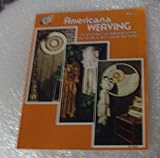 Americana Weaving: Featuring Techniques For On-Loom & Off-Loom Weaving by