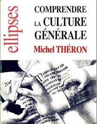 Comprendre la culture générale by Theron