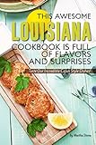 This Awesome Louisiana Cookbook Is Full of Flavors and Surprises: Taste Our Incredible Cajun Style Dishes! by 