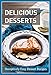Delicious Desserts: Simply Amazing Dessert Recipes by 