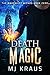 Death Magic: The Makeshift Wizard Series Book 0 - An Action Urban Fantasy Adventure