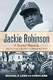 Jackie Robinson: A Spiritual Biography: The Faith of a Boundary-Breaking Hero by Michael G. Long, Chris Lamb