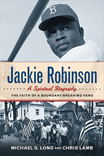 Jackie Robinson: A Spiritual Biography: The Faith of a Boundary-Breaking Hero by Michael G. Long