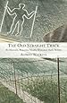 The Old Straight Track: Its Mounds, Beacons, Moats, Sites and Mark Stones