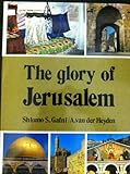 The Glory of Jerusalem : An Explorer's Guide, Gafni, Shlomo S. and Van der Heyden, A., 052124613X