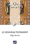 Le Nouveau Testament: « Que sais-je ? » n° 1231 (French Edition) by Régis Burnet