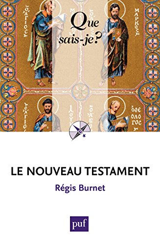 Le Nouveau Testament: « Que sais-je ? » n° 1231 (French Edition) by Régis Burnet