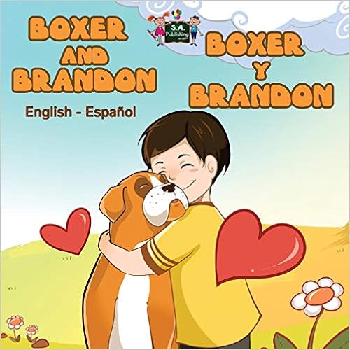 Boxer and Brandon Boxer y Brandon (spanish bilingual books,libros para niños): spanish kids books,bilingual children's books, bilingual spanish (English Spanish Bilingual Collection), by S.A. Publishing KidKiddos Books Boxer and Brandon Boxer y Brandon (spanish bilingual books,libros para niños): spanish kids books,bilingual children's books, bilingual spanish (English Spanish Bilingual Collection), by S.A. Publishing KidKiddos Books