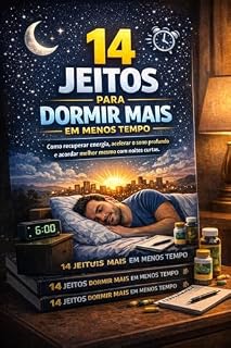 Livro 14 Jeitos Para Dormir Mais Em Menos Tempo: Como Recuperar Energia, Acelerar O Sono Profundo E Acordar Melhor Mesmo Com Noites Curtas