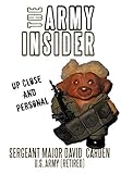 The Army Insider: Up Close and Personal by David Carden