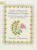 Early American Embroidery Designs: An 1815 Manuscript Album with Over 190 Patterns (Dover Embroidery, Needlepoint) by Elizabeth M. Townshend