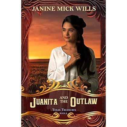 Juanita and the Outlaw (Texas Treasures Book 2)