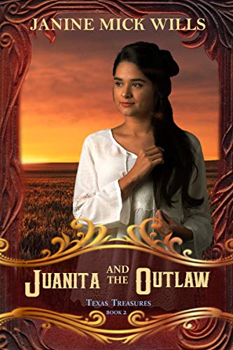 Juanita and the Outlaw (Texas Treasures Book 2) by Janine Mick Wills