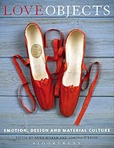 Love Objects: Emotion; Design and Material Culture