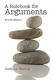 A Rulebook for Arguments by Anthony Weston [Hackett