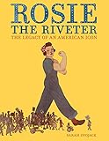 Rosie the Riveter: The Legacy of an American Icon