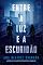 Livro Entre a luz e a escuridão - Sob a luz da escuridão - vol. 2