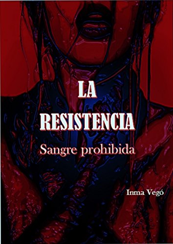 La Resistencia: Sangre Prohibida (Spanish Edition)