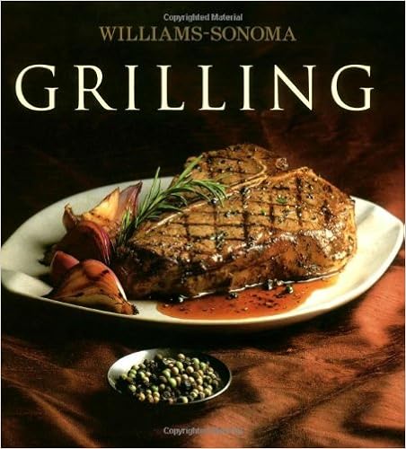 Williams-Sonoma Collection: Grilling, by Denis Kelly Williams-Sonoma Collection: Grilling, by Denis Kelly