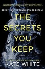 The Secrets You Keep: A Novel
