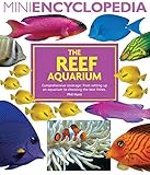 The Reef Aquarium (Mini Encyclopedia Series) by 